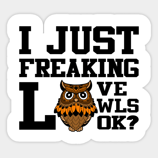 'I Just Freaking Love Owls' Crafty Owl Bird Gift Sticker by ourwackyhome